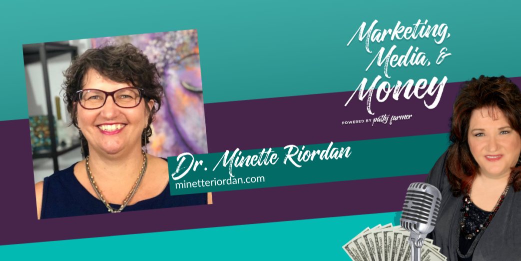 Dr. Minette Riordan on Marketing, Media & Money Podcast